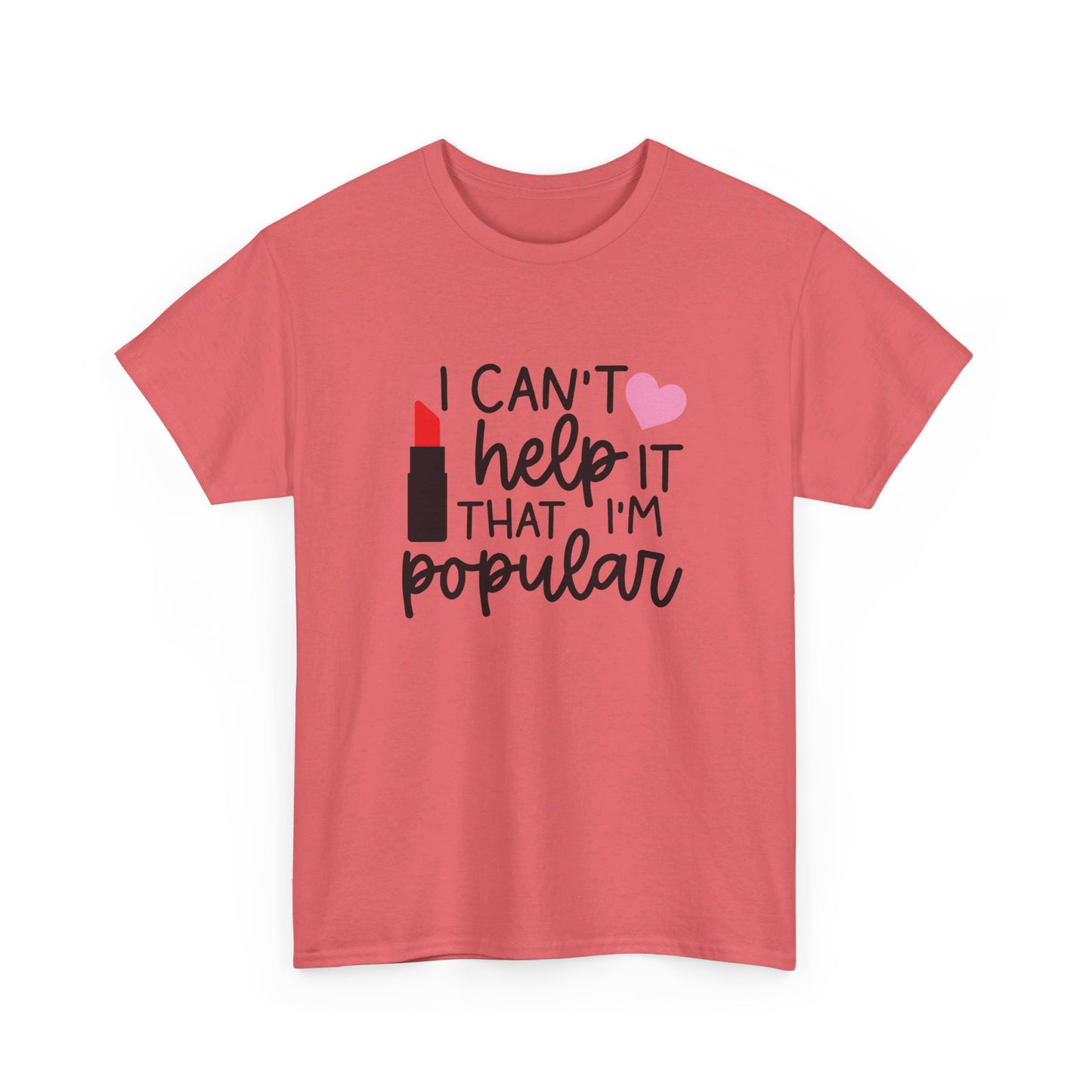 Mean Girls I Cant Help It That I'm Popular Adult Unisex Tshirt