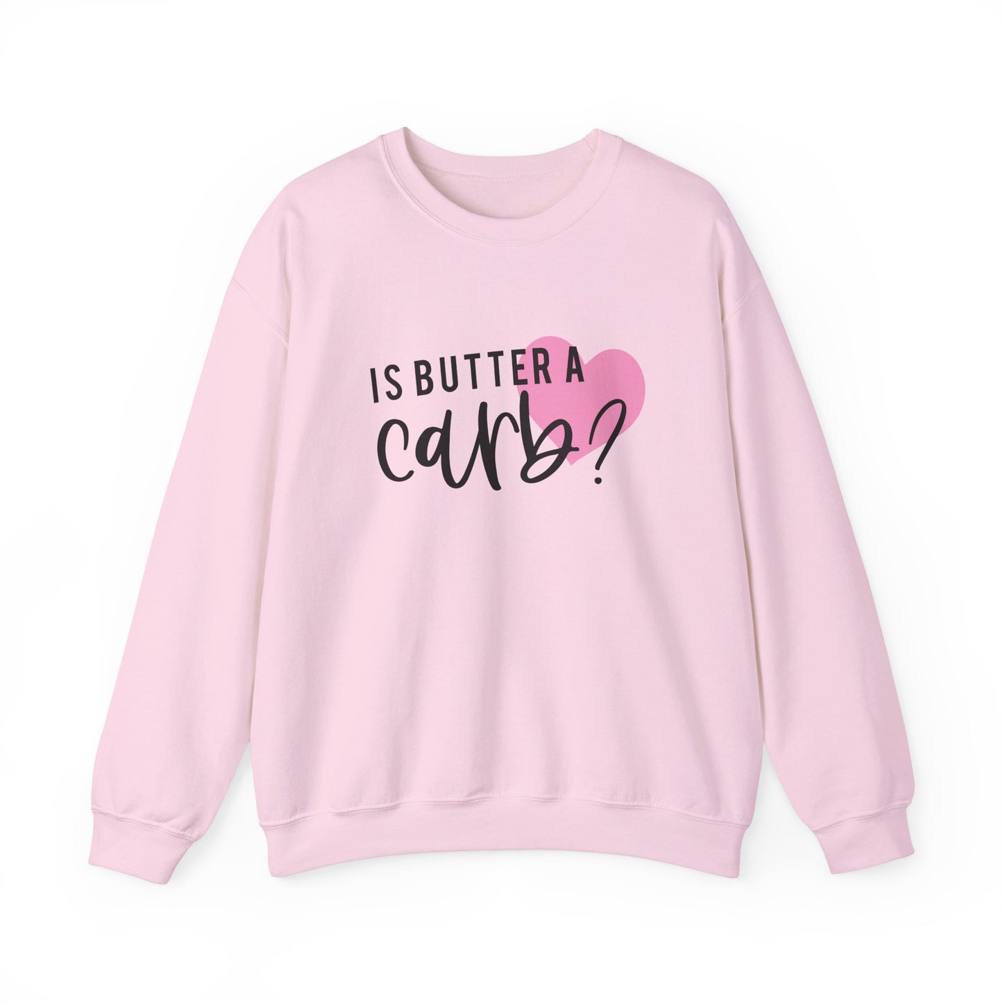 Is Butter A Carb Adult Unisex Sweatshirt