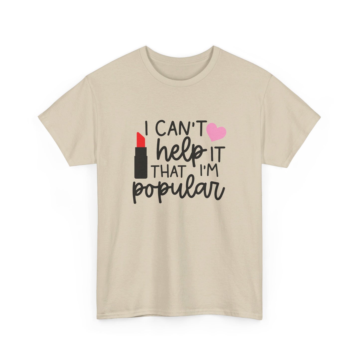 Mean Girls I Cant Help It That I'm Popular Adult Unisex Tshirt