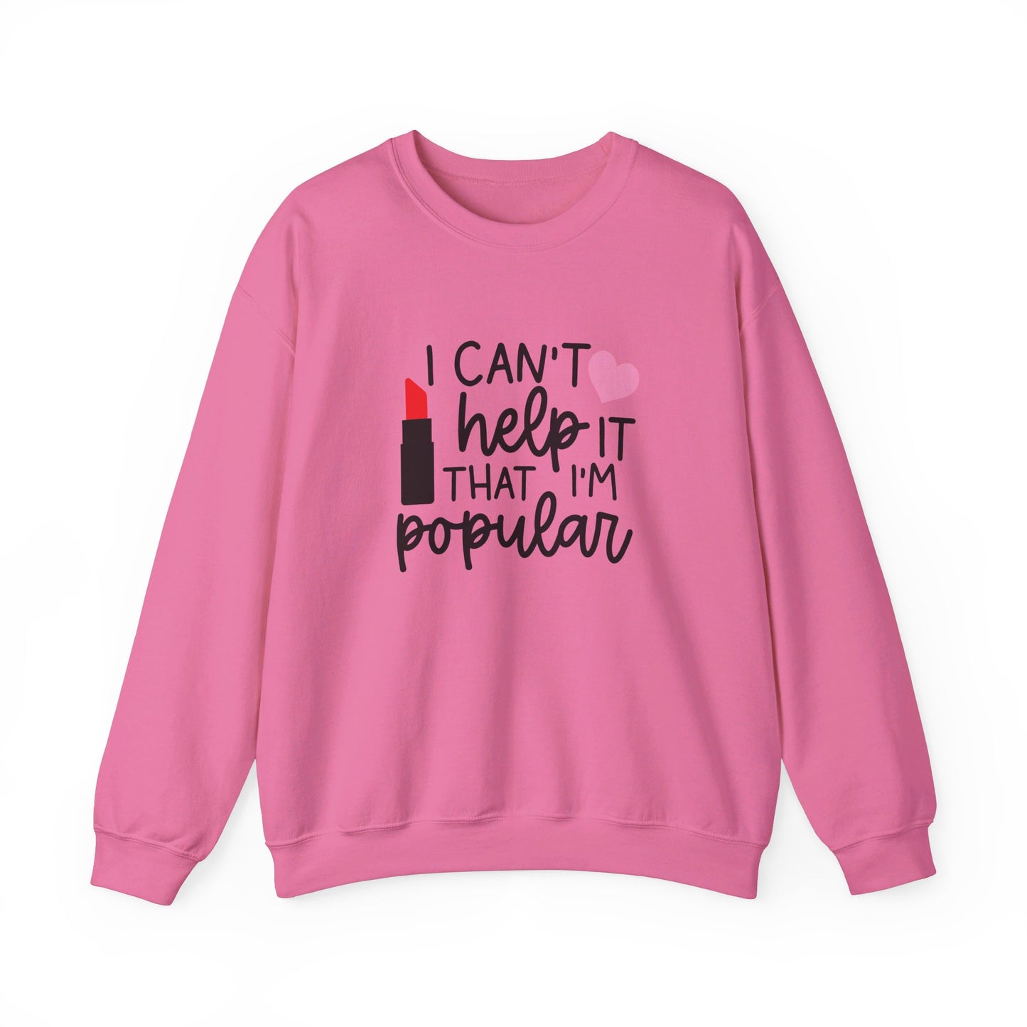 I Can't Help It That I'm Popular Adult Unisex Sweatshirt