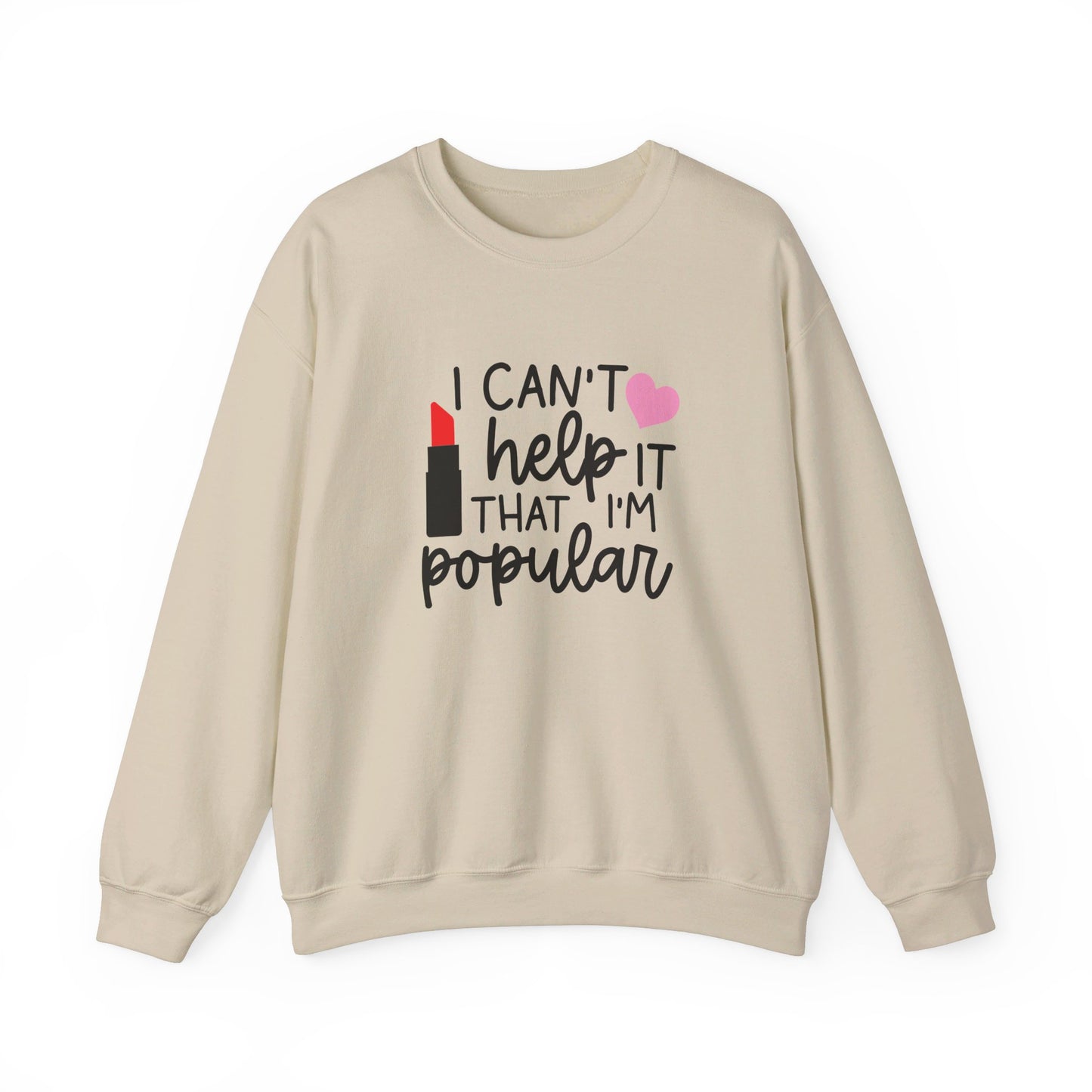 I Can't Help It That I'm Popular Adult Unisex Sweatshirt