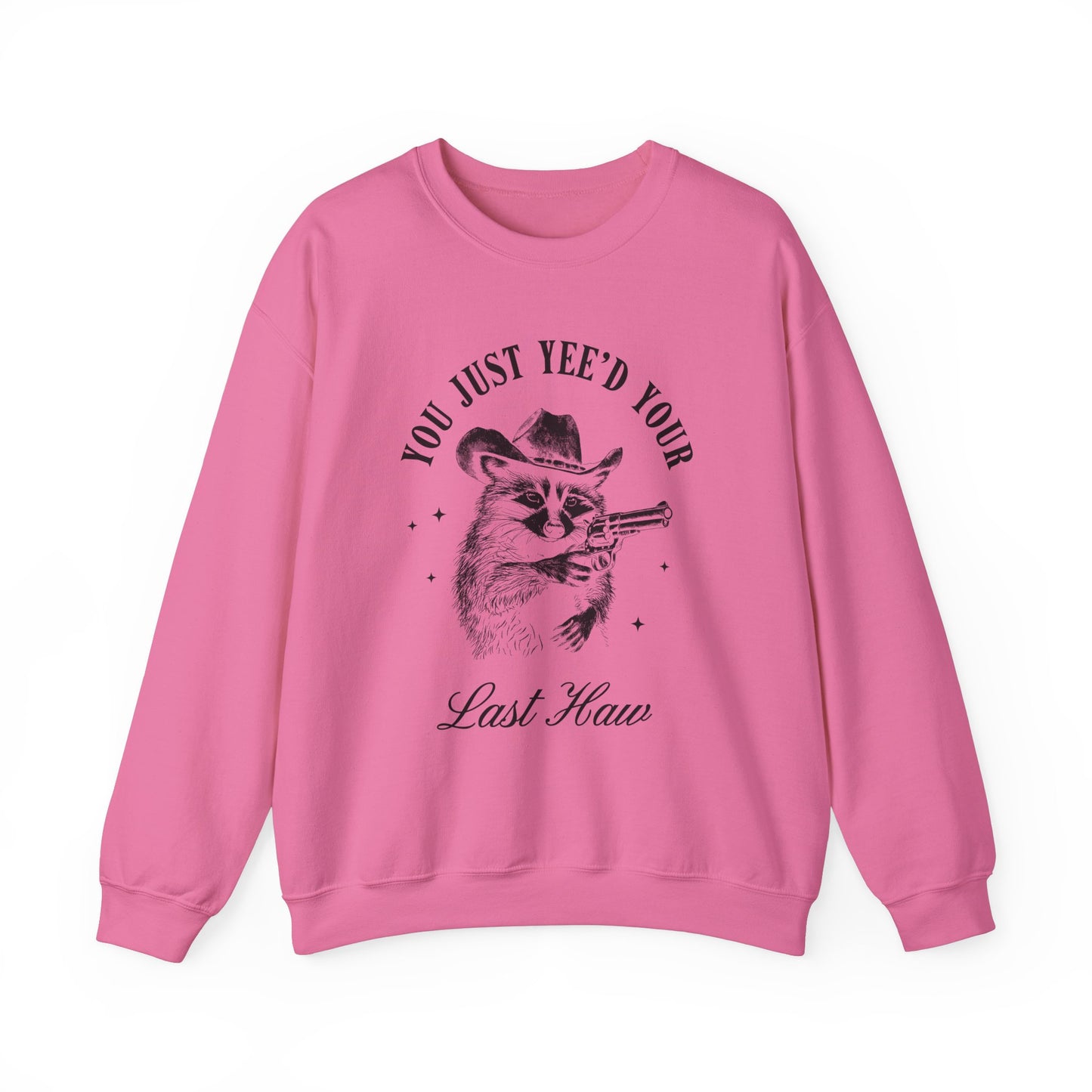 You Just Yee'd Your Last Haw unisex adult sweatshirt