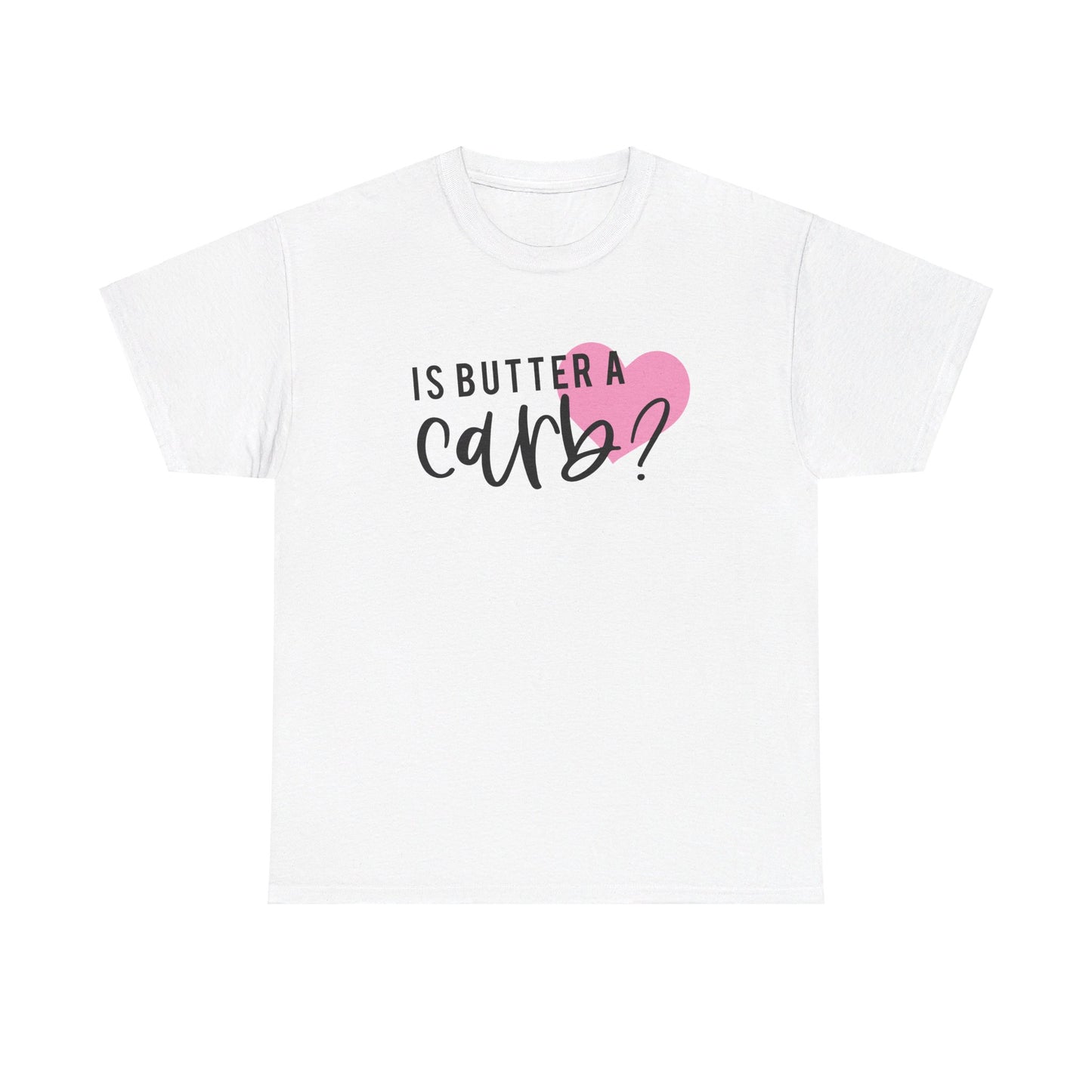 Is Butter A Carb Adult Unisex Tshirt