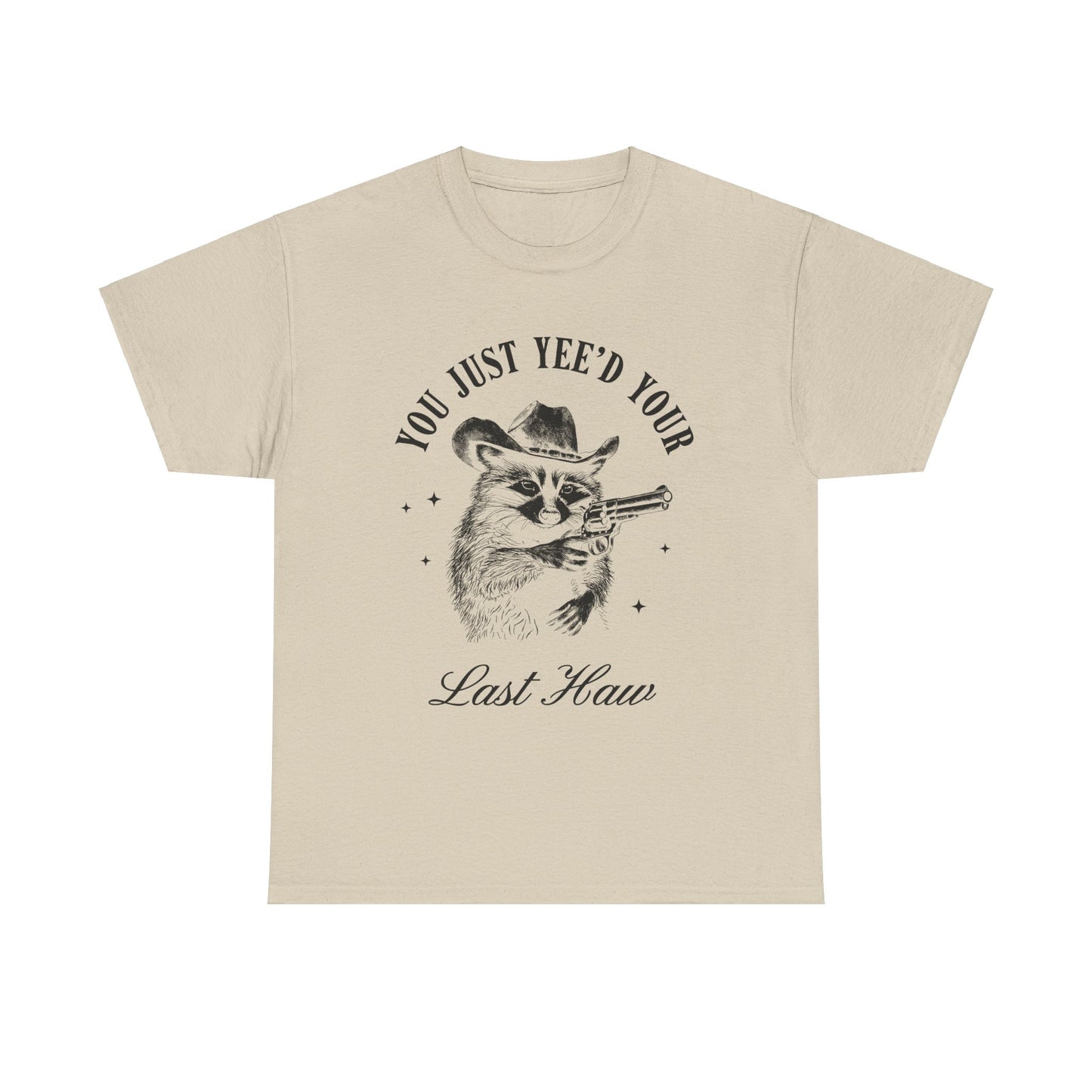 You Just Yee'd Your Last Haw adult unisex tshirt