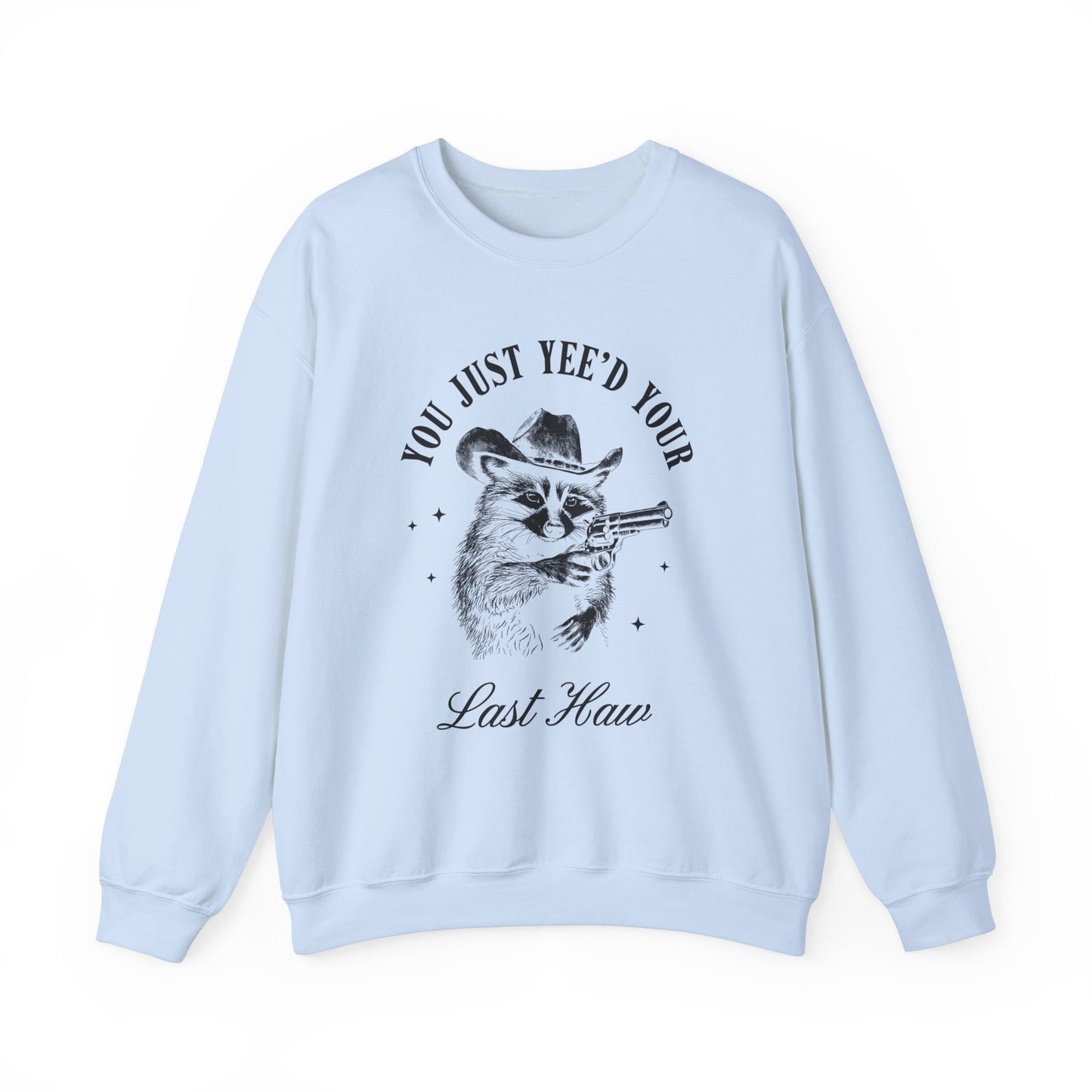 You Just Yee'd Your Last Haw unisex adult sweatshirt