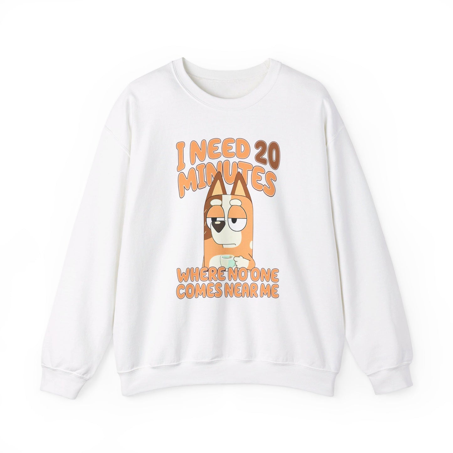 Bluey Mom "I Need 20 minutes where no one comes near me" Unisex Sweatshirt