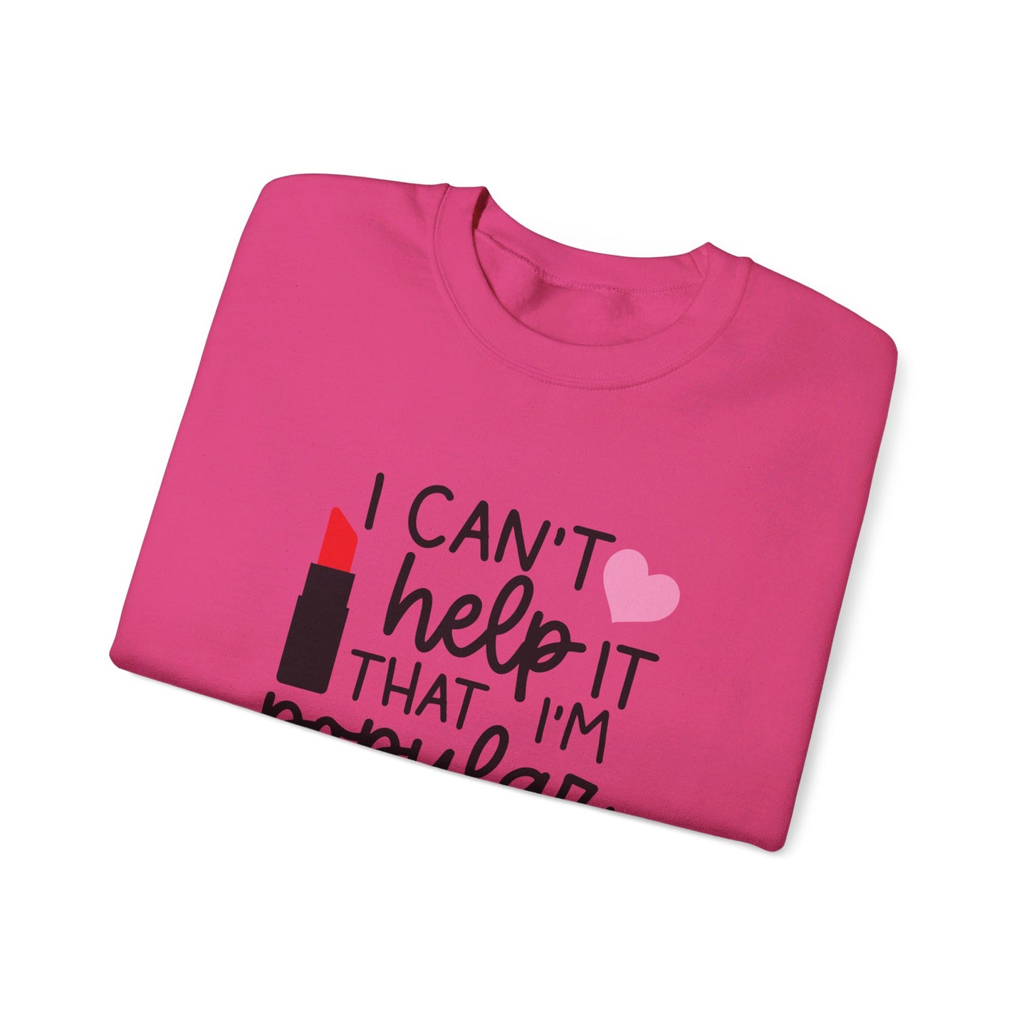 I Can't Help It That I'm Popular Adult Unisex Sweatshirt