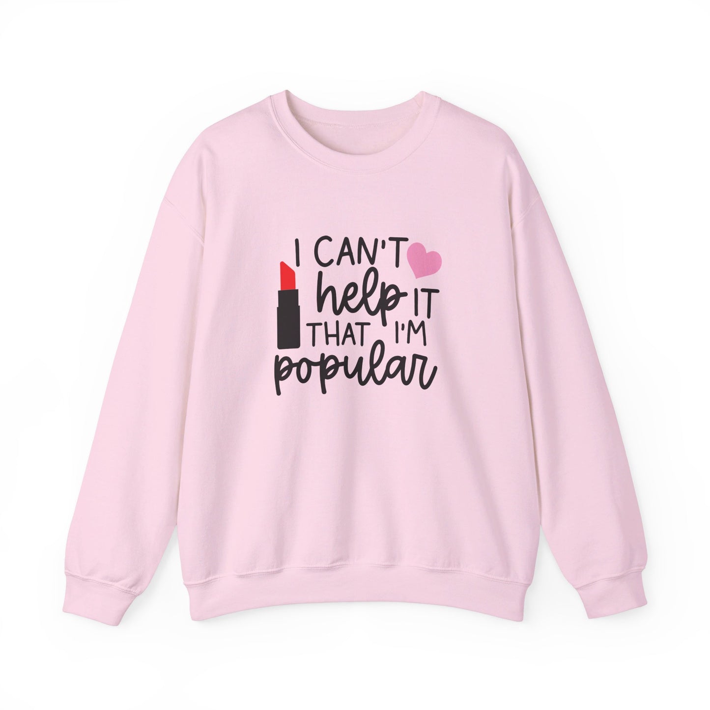 I Can't Help It That I'm Popular Adult Unisex Sweatshirt