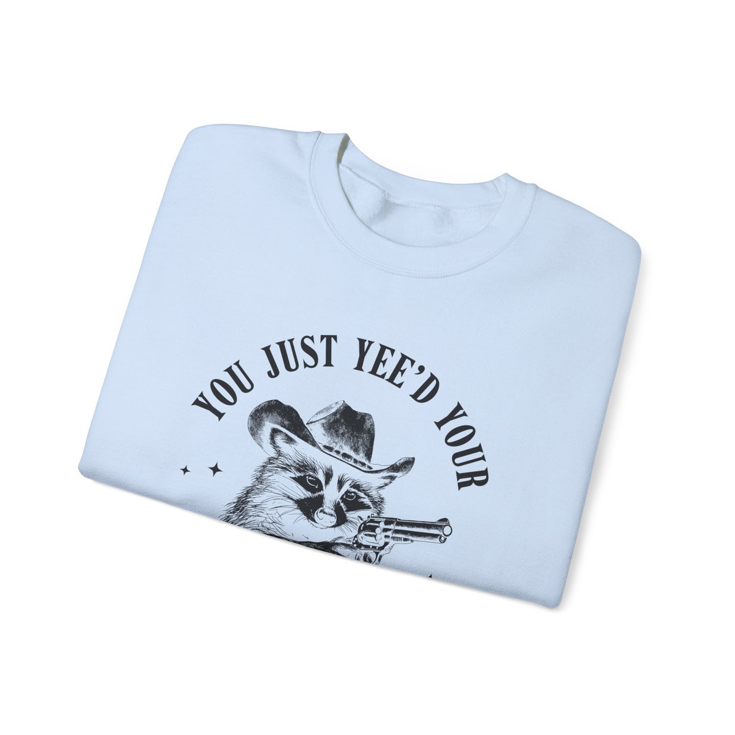 You Just Yee'd Your Last Haw unisex adult sweatshirt