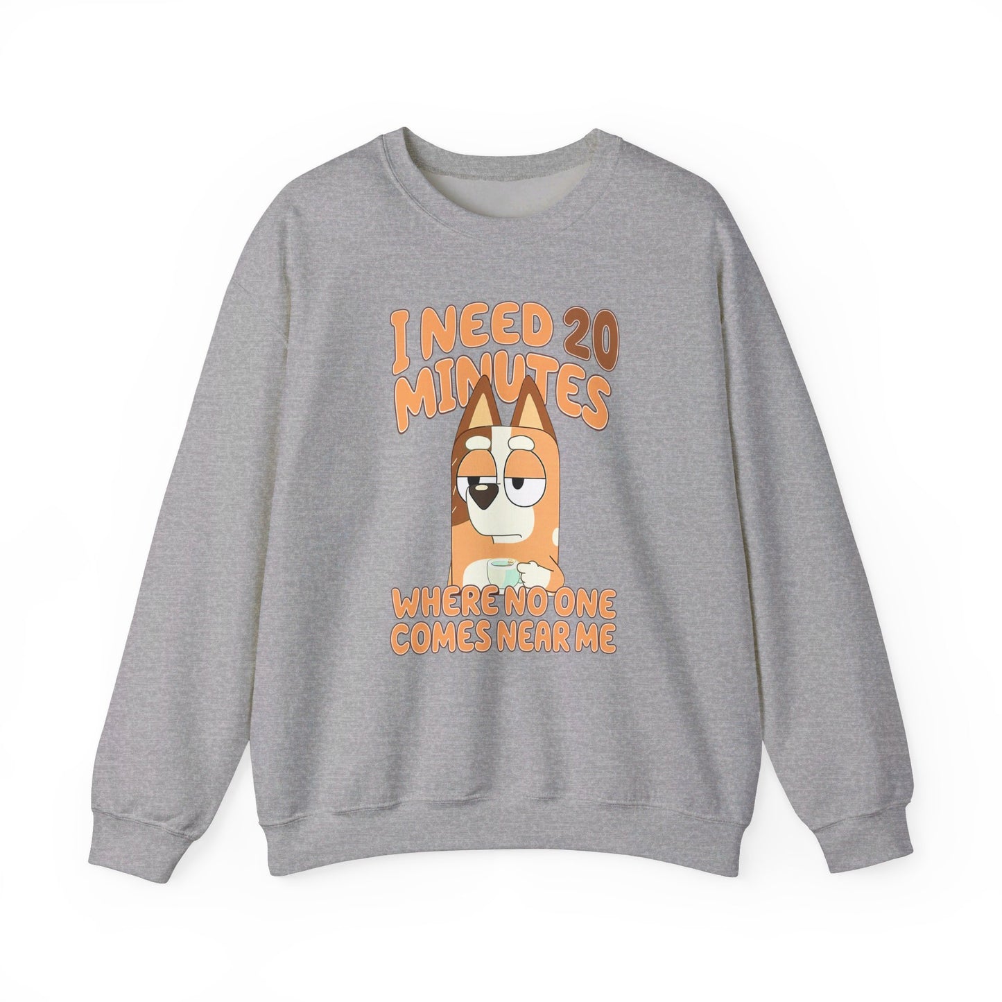 Bluey Mom "I Need 20 minutes where no one comes near me" Unisex Sweatshirt