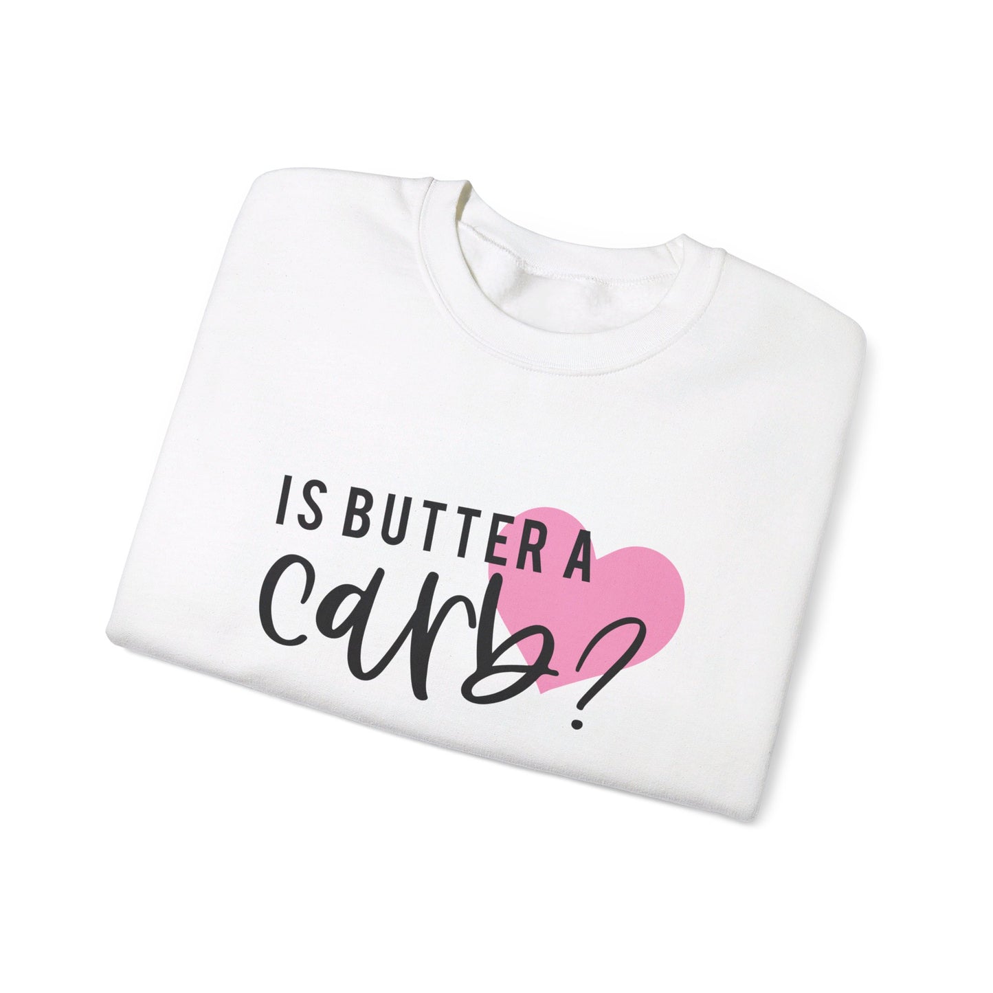 Is Butter A Carb Adult Unisex Sweatshirt