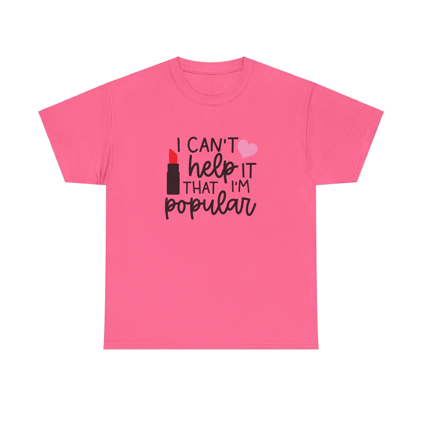 Mean Girls I Cant Help It That I'm Popular Adult Unisex Tshirt