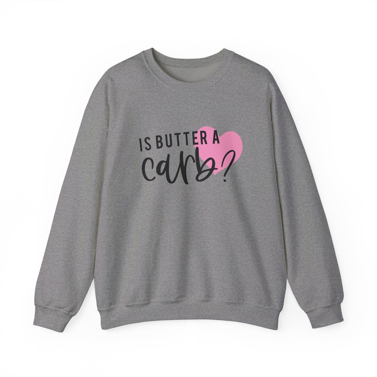 Is Butter A Carb Adult Unisex Sweatshirt