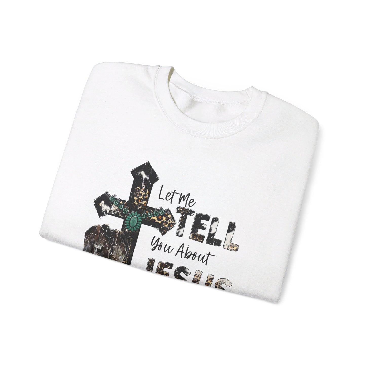 Let me tell you about Jesus Unisex sweatshirt