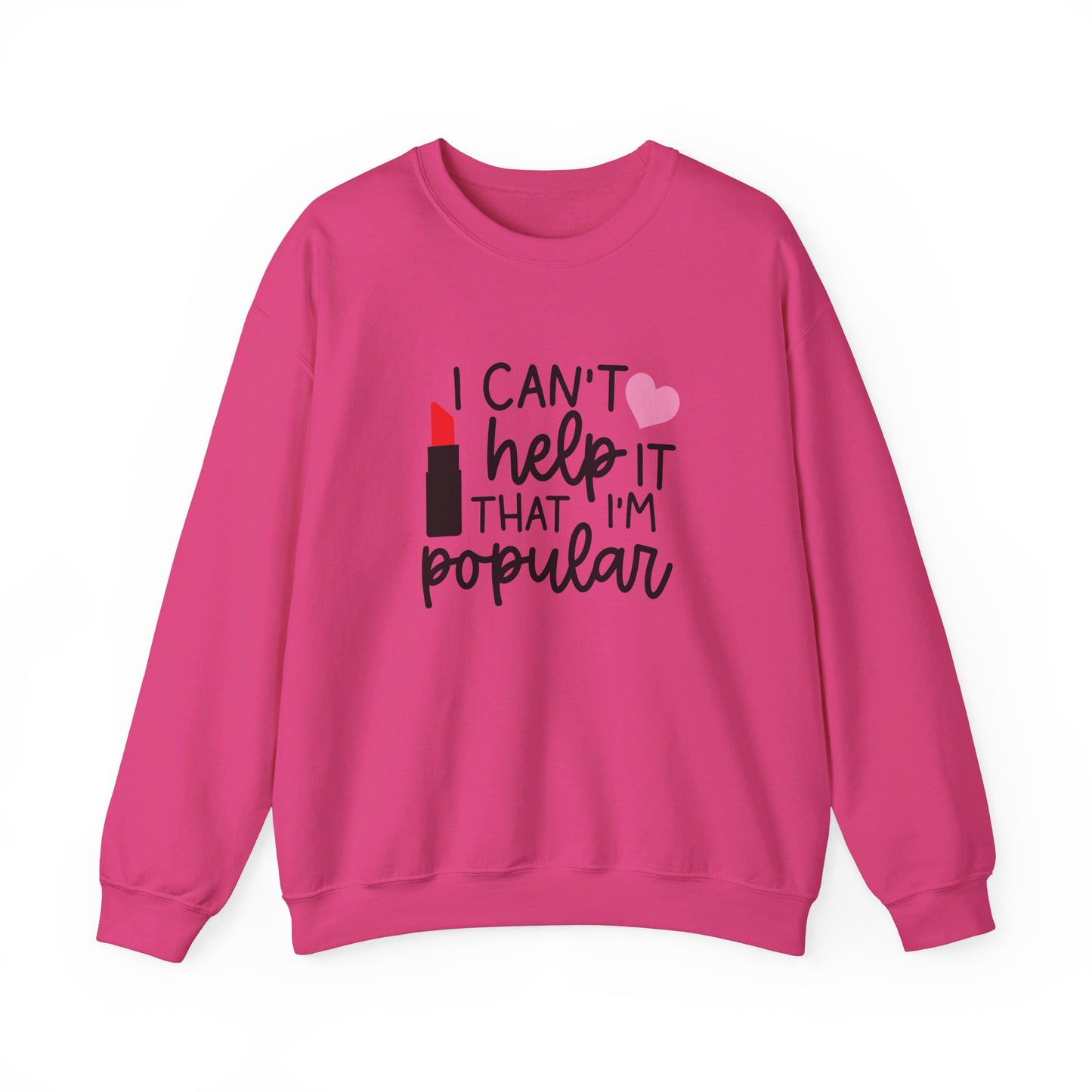 I Can't Help It That I'm Popular Adult Unisex Sweatshirt