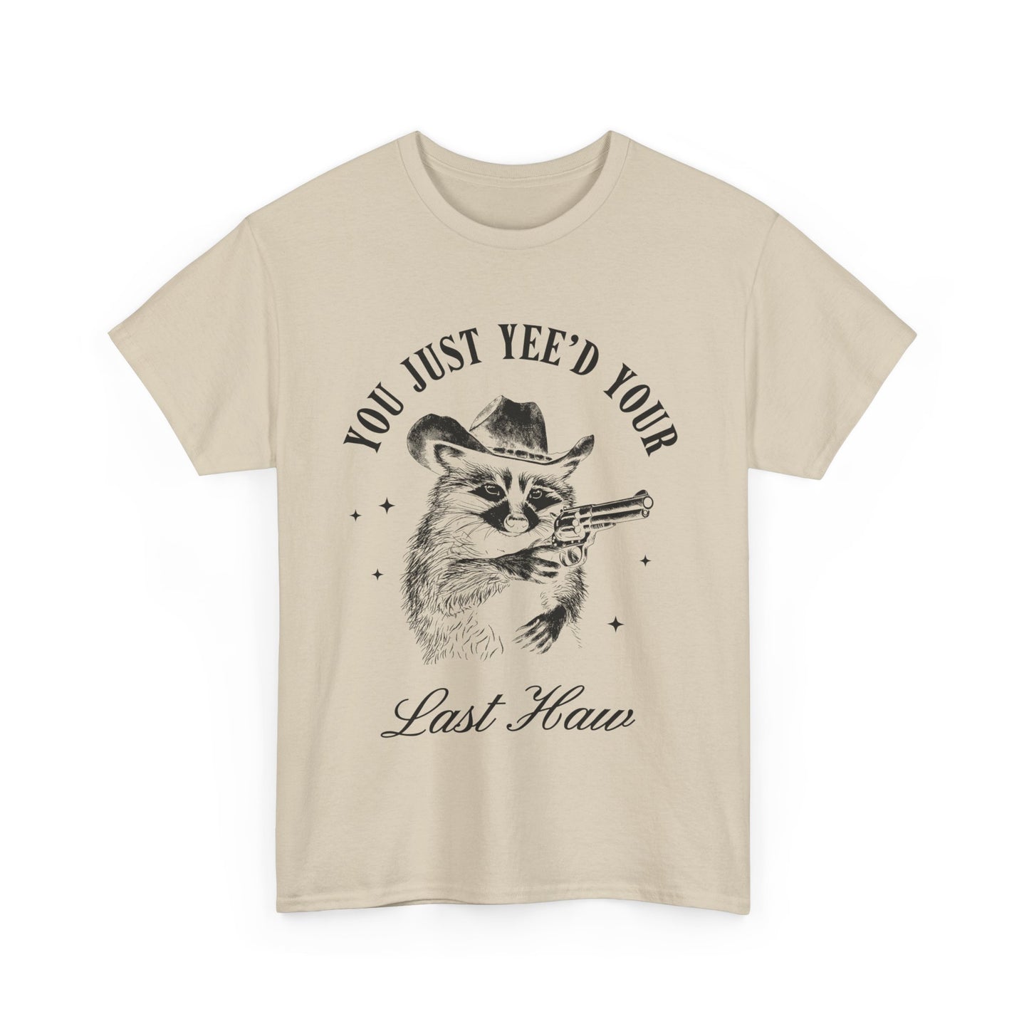 You Just Yee'd Your Last Haw adult unisex tshirt