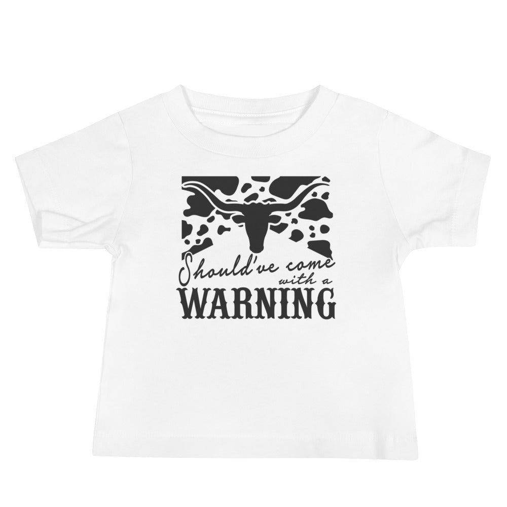 Should've come with a warning baby/toddler t-shirt