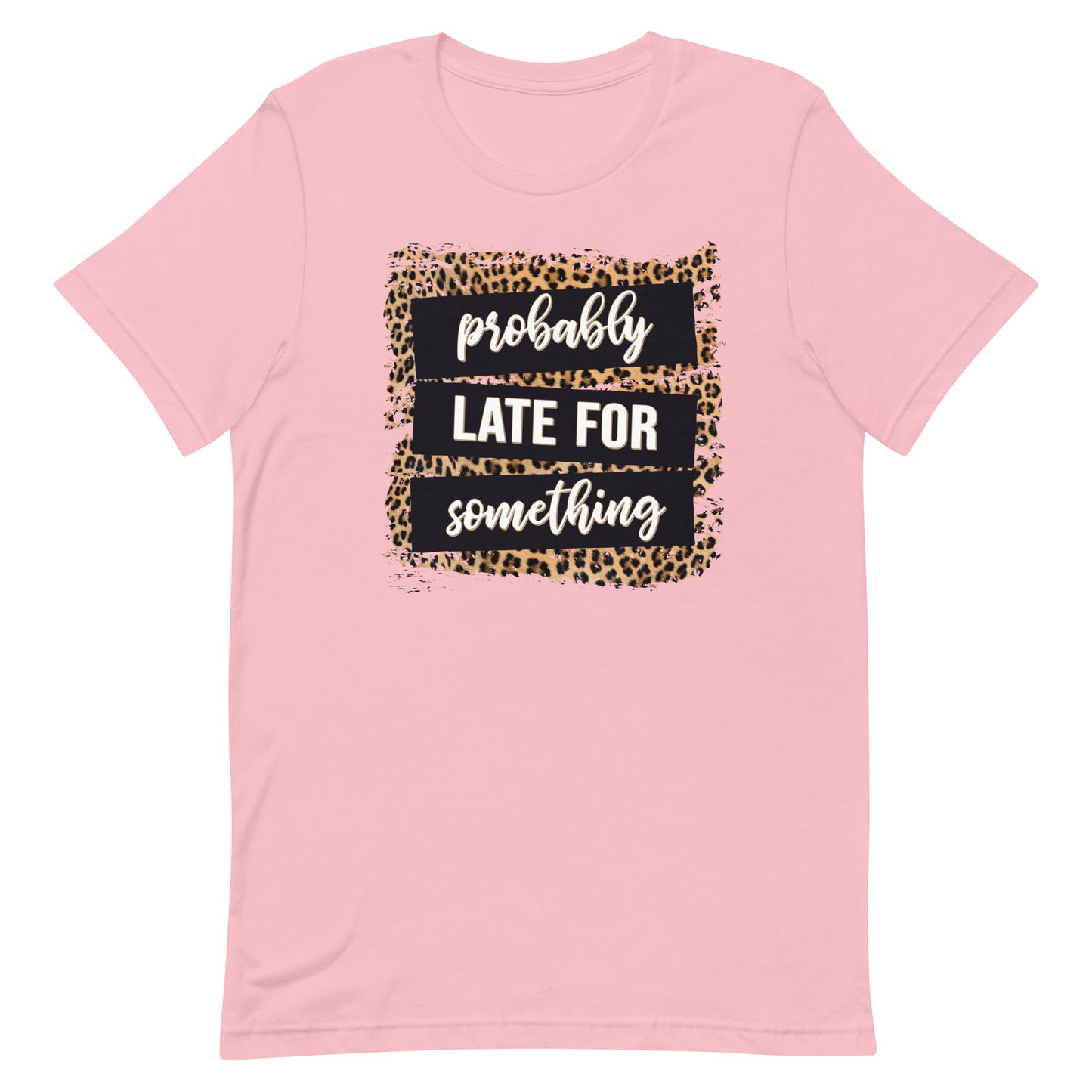 Adult unisex probably late for something t-shirt