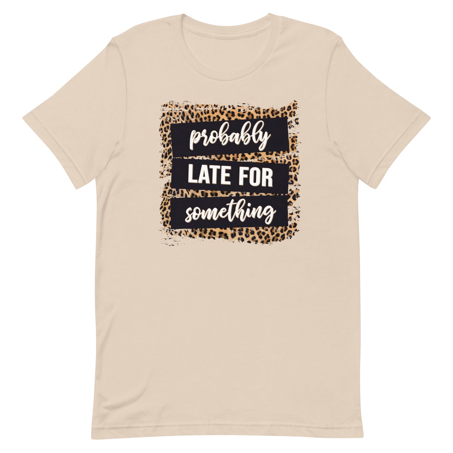 Adult unisex probably late for something t-shirt