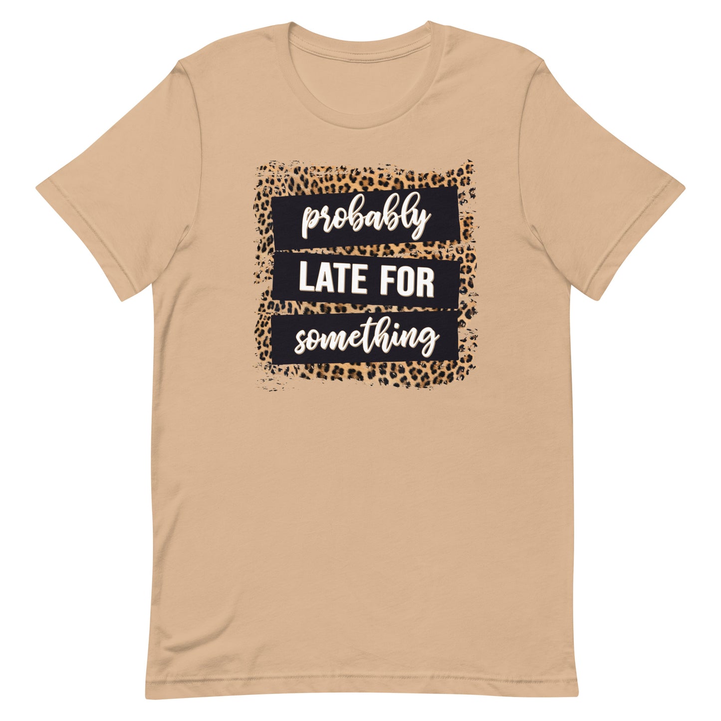 Adult unisex probably late for something t-shirt